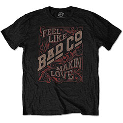 Bad Company Unisex T-Shirt: Feel Like Making Love