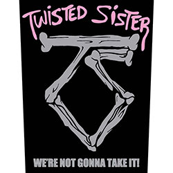 Twisted Sister Back Patch: Sister we're not gonna take it!
