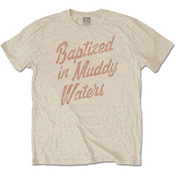 Muddy Waters Unisex T-Shirt: Baptized